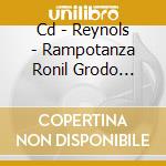 Cd - Reynols - Rampotanza Ronil Grodo Remplente cd musicale di REYNOLS