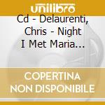 Cd - Delaurenti, Chris - Night I Met Maria C. cd