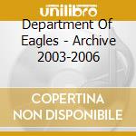 Department Of Eagles - Archive 2003-2006 cd