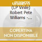 (LP Vinile) Robert Pete Williams - Louisiana Blues lp vinile di Robert Pete Williams