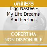 Bigg Nastee - My Life Dreams And Feelings cd