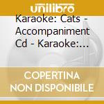 Karaoke: Cats - Accompaniment Cd - Karaoke: Cats - Accompaniment Cd cd