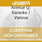 Avenue Q: Karaoke / Various cd musicale