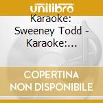 Karaoke: Sweeney Todd - Karaoke: Sweeney Todd cd