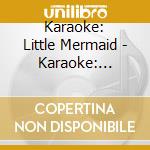 Karaoke: Little Mermaid - Karaoke: Little Mermaid cd
