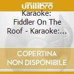 Karaoke: Fiddler On The Roof - Karaoke: Fiddler On The Roof cd
