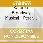 Karaoke Broadway Musical - Peter Man (Jewl) cd musicale di Karaoke Broadway Musical