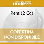 Rent (2 Cd) cd musicale