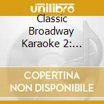Classic Broadway Karaoke 2: Chorus Line / Various cd