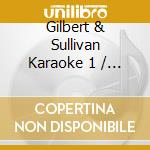Gilbert & Sullivan Karaoke 1 / Various cd