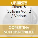 Gilbert & Sullivan Vol. 2 / Various cd