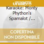 Karaoke: Monty Phython's Spamalot / Various cd musicale