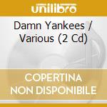 Damn Yankees / Various (2 Cd) cd musicale