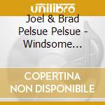 Joel & Brad Pelsue Pelsue - Windsome Thirst cd