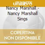 Nancy Marshall - Nancy Marshall Sings cd musicale di Nancy Marshall