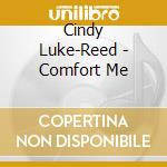 Cindy Luke-Reed - Comfort Me cd