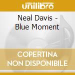 Neal Davis - Blue Moment cd