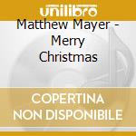 Matthew Mayer - Merry Christmas cd