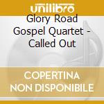 Glory Road Gospel Quartet - Called Out cd