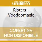 Rioters - Voodoomagic cd musicale di Rioters