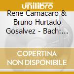 Rene Camacaro & Bruno Hurtado Gosalvez - Bach: Suites A Violoncello Solo Con Basso cd