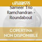 Sameer Trio Ramchandran - Roundabout cd