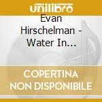 Evan Hirschelman - Water In Darkness cd