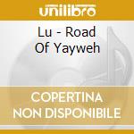 Lu - Road Of Yayweh cd