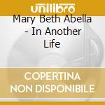 Mary Beth Abella - In Another Life cd