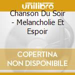 Chanson Du Soir - Melancholie Et Espoir cd