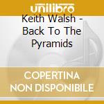 Keith Walsh - Back To The Pyramids cd