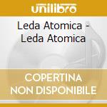 Leda Atomica - Leda Atomica cd musicale di Leda Atomica