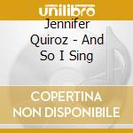 Jennifer Quiroz - And So I Sing cd