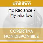Mc Radiance - My Shadow cd
