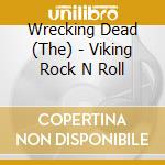 Wrecking Dead (The) - Viking Rock N Roll cd