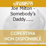 Joe Milton - Somebody's Daddy.. Lullabies For Dads cd