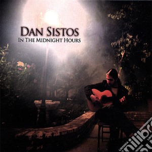Dan Sistos - In The Midnight Hours cd musicale di Dan Sistos