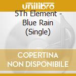 5Th Element - Blue Rain (Single) cd