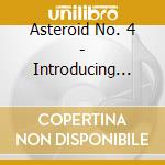 Asteroid No. 4 - Introducing... cd musicale di Asteroid No. 4
