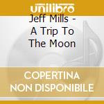 Jeff Mills - A Trip To The Moon cd