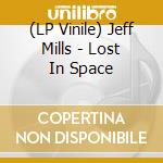 (LP Vinile) Jeff Mills - Lost In Space vinile