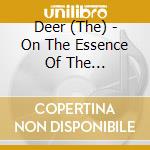 Deer (The) - On The Essence Of The Indomitable Spirit cd musicale di Deer