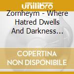 Zornheym - Where Hatred Dwells And Darkness Reigns (A5 Digipack) cd