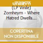 (LP Vinile) Zornheym - Where Hatred Dwells And Darkness Reigns vinile
