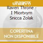 Raven Throne - I Miortvym Snicca Zolak cd musicale di Raven Throne