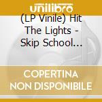 (LP Vinile) Hit The Lights - Skip School Start Fights vinile