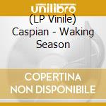 (LP Vinile) Caspian - Waking Season vinile