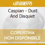 Caspian - Dust And Disquiet cd musicale di Caspian