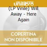 (LP Vinile) Will Away - Here Again lp vinile di Will Away