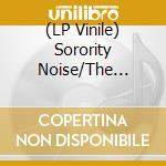 (LP Vinile) Sorority Noise/The World Is A Beautiful Place And - Leaf Ellis/Smoke & Felt lp vinile di Sorority Noise/The World Is A Beautiful Place And